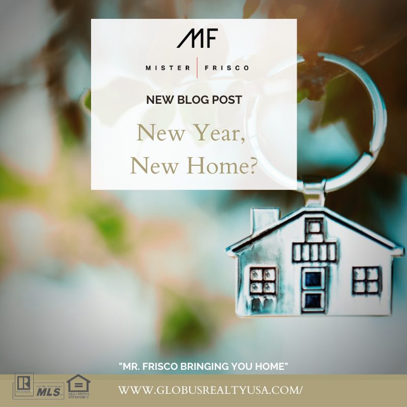 New Year New Home MIsterfrisco Realtor In North Dallas   Globus Jan6 