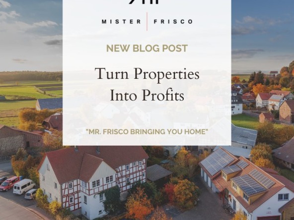 Turn Properties Into Profits - Real Estate
