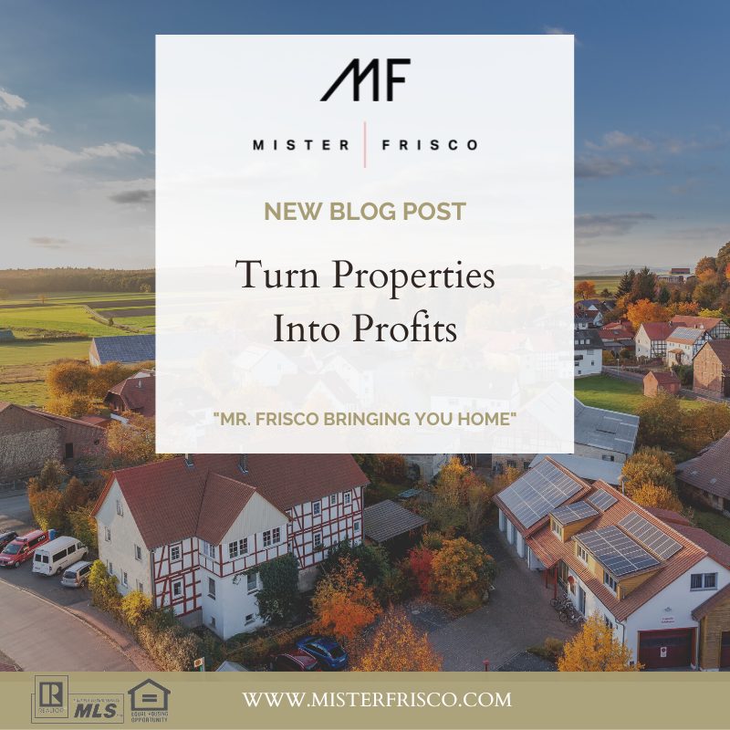 Turn Properties Into Profits - Real Estate