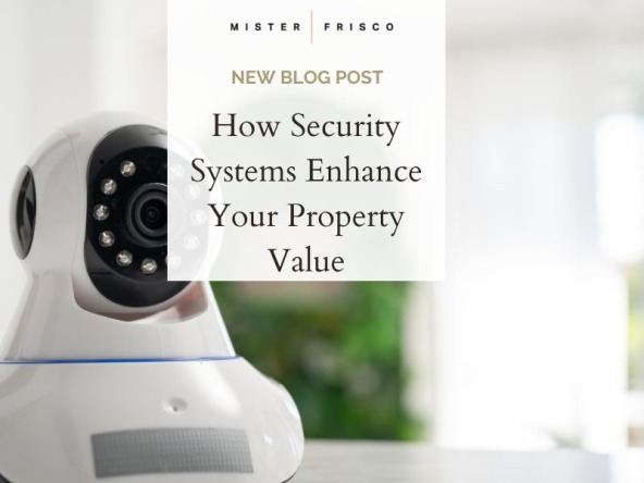 How Security Systems Enhance Your Property Value
