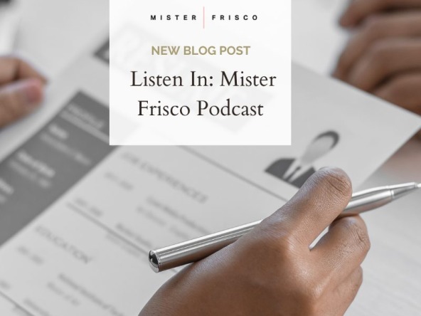 Listen In: Mister Frisco Podcast