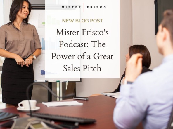 Mister Frisco's Podcast: The Power of a Great Sales Pitch - girl giving her sales pitch to clients